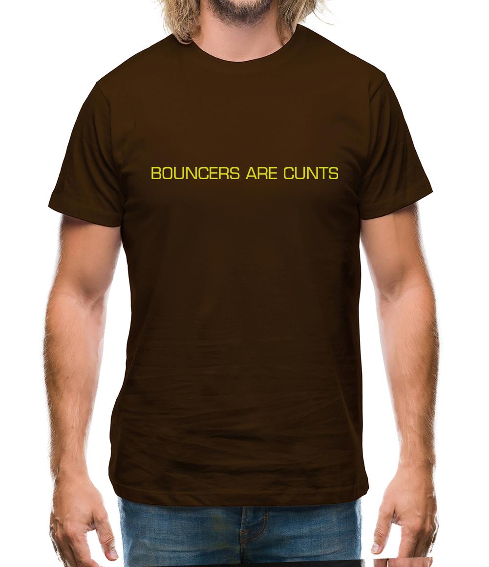 Bouncers Are C***s Mens T-Shirt