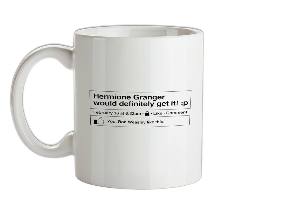 Hermione Granger would definitely get it! Ceramic Mug