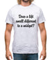 Does a lift smell different to a midget? Mens T-Shirt