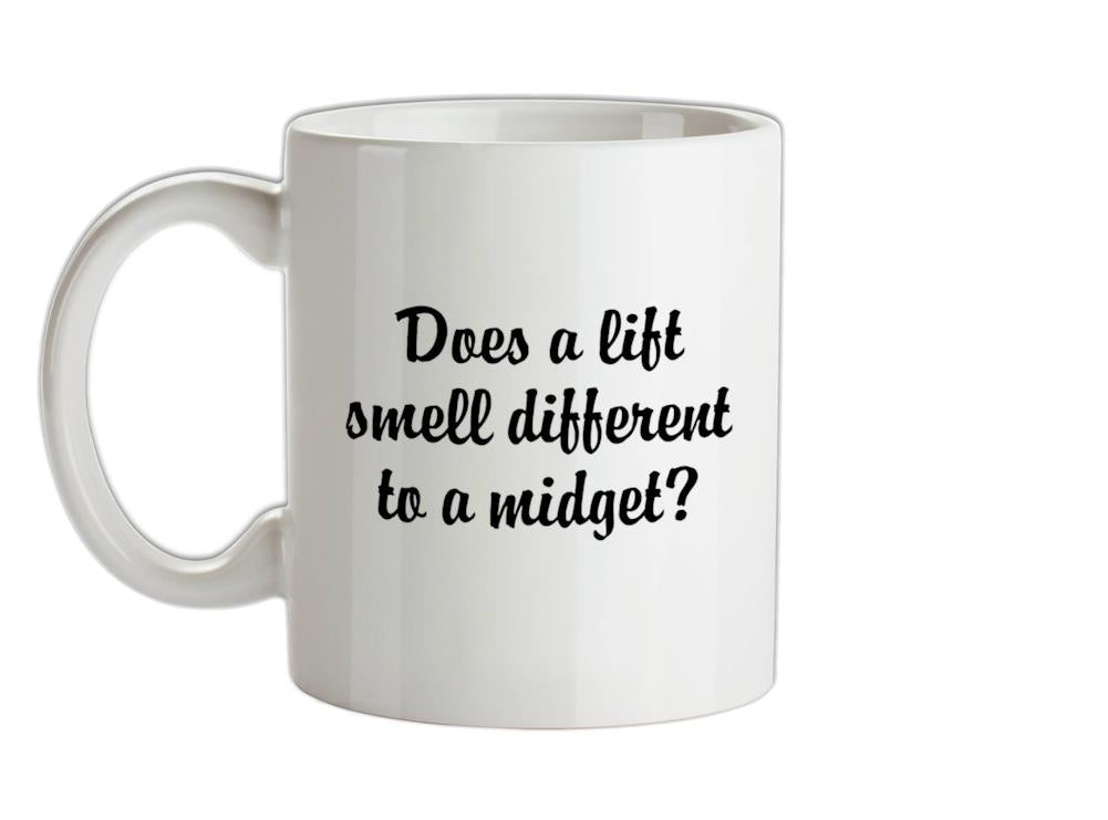 Does a lift smell different to a midget? Ceramic Mug