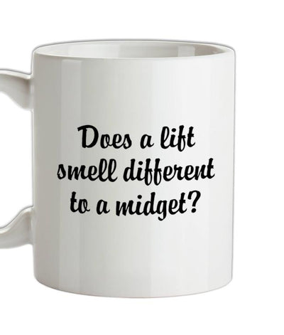 Does a lift smell different to a midget? Ceramic Mug