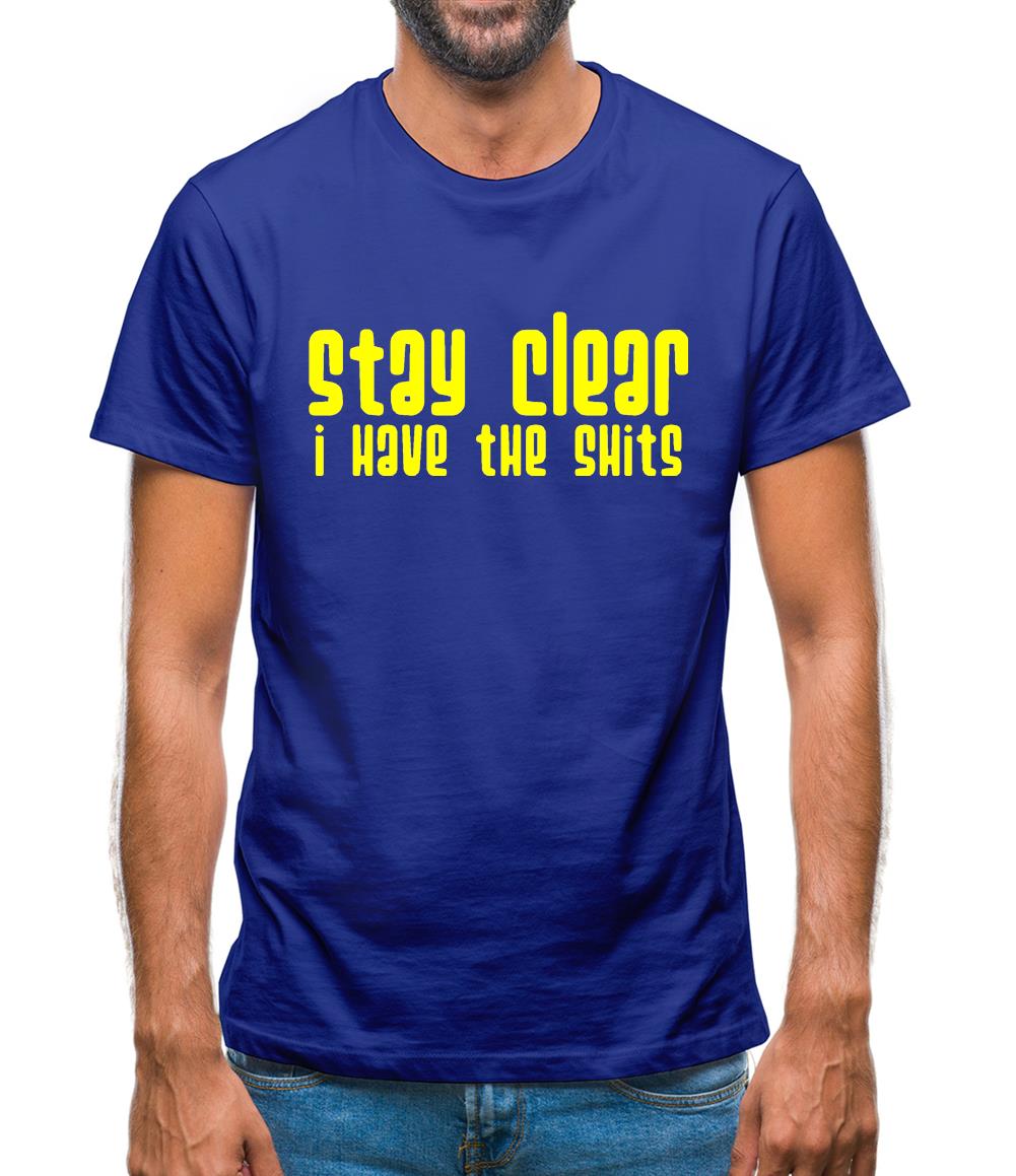 Stay clear i have the shits Mens T-Shirt