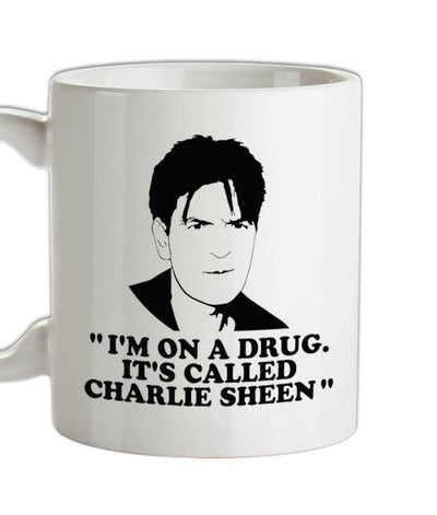 I'm on a drug called Charlie Sheen Ceramic Mug