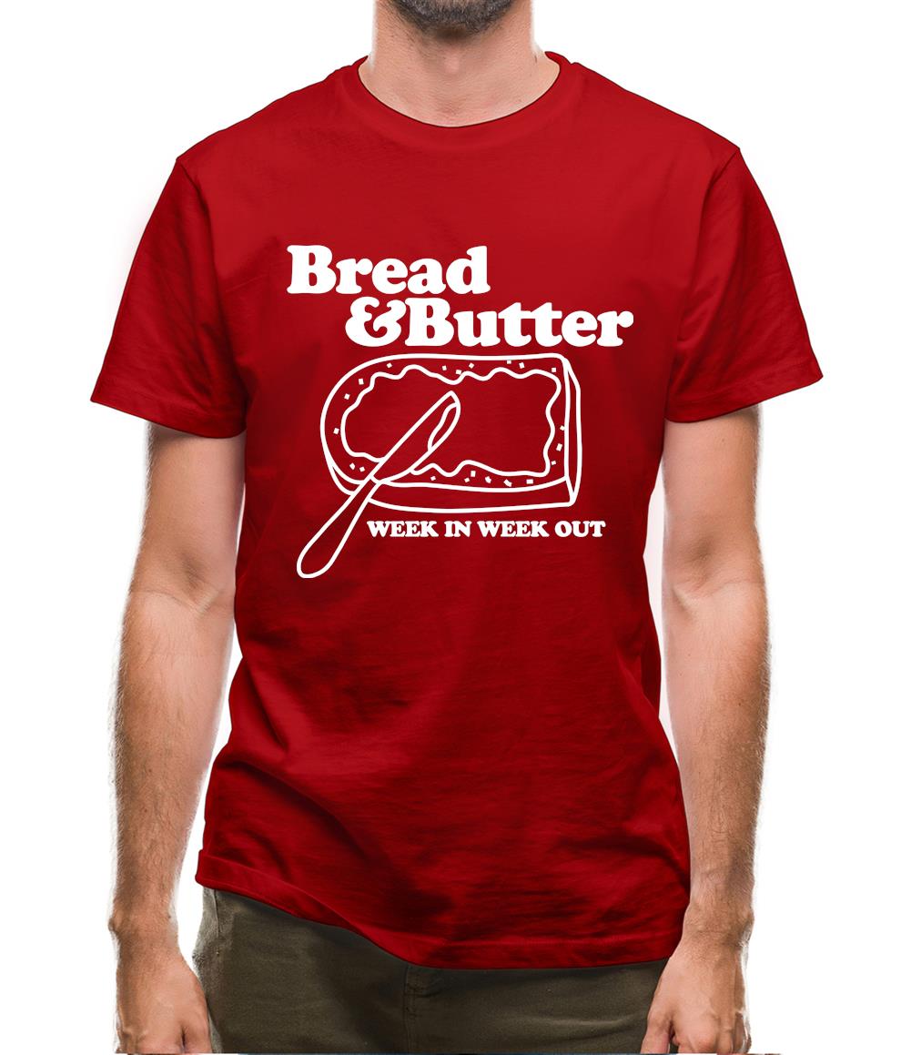 Bread and Butter week in week out Mens T-Shirt