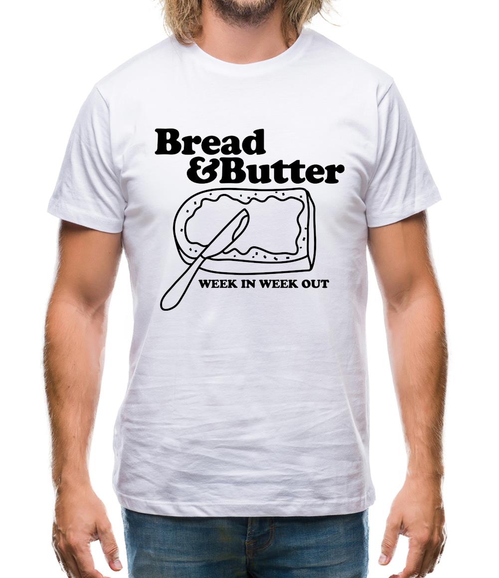Bread and Butter week in week out Mens T-Shirt