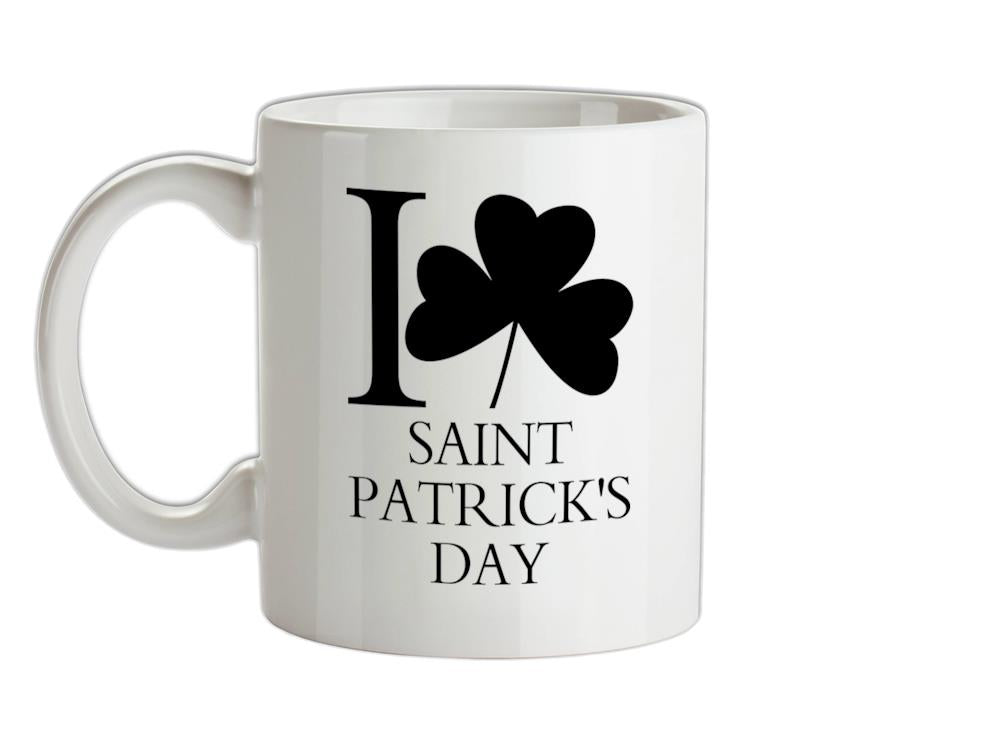 I Love Saint Patrick's Day Ceramic Mug