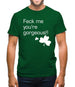 Feck me you're gorgeous Mens T-Shirt