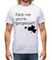 Feck me you're gorgeous Mens T-Shirt