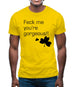 Feck me you're gorgeous Mens T-Shirt