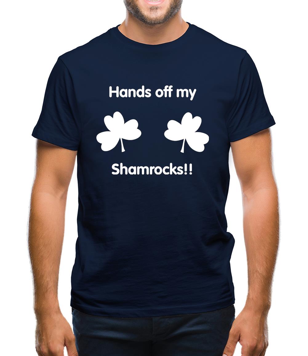 Hands off my shamrocks!! Mens T-Shirt