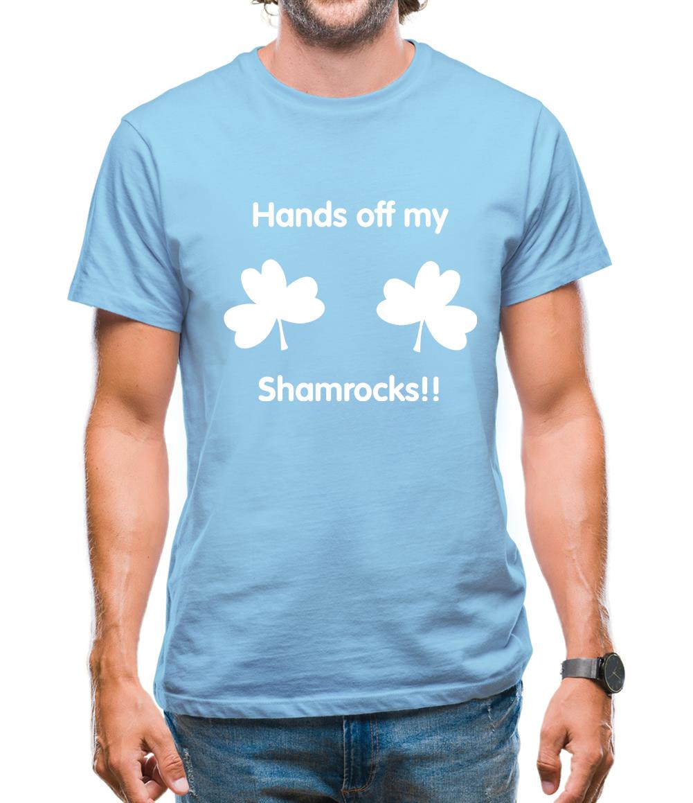 Hands off my shamrocks!! Mens T-Shirt