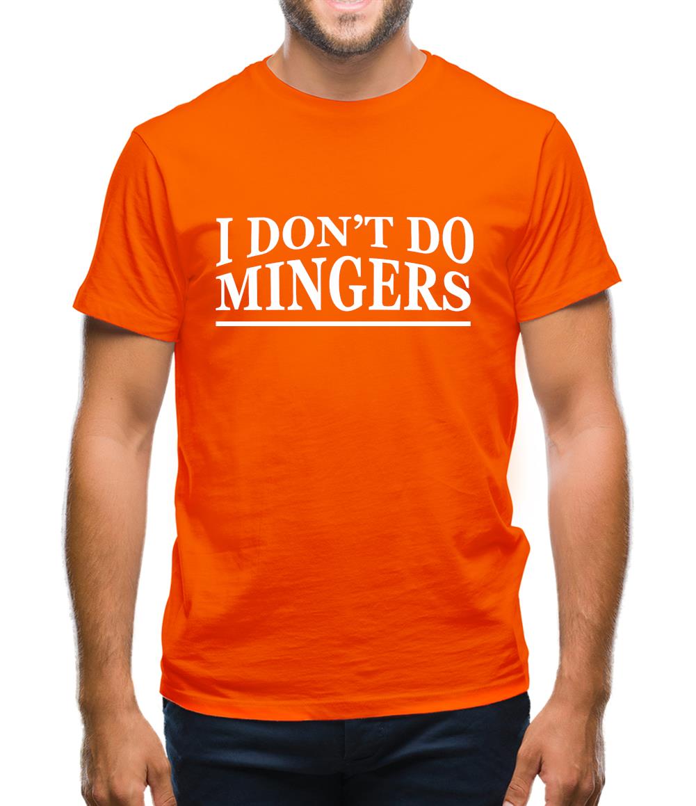 I Don't Do Mingers Mens T-Shirt