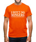 I Don't Do Mingers Mens T-Shirt