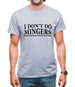 I Don't Do Mingers Mens T-Shirt