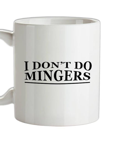 I Don't Do Mingers Ceramic Mug