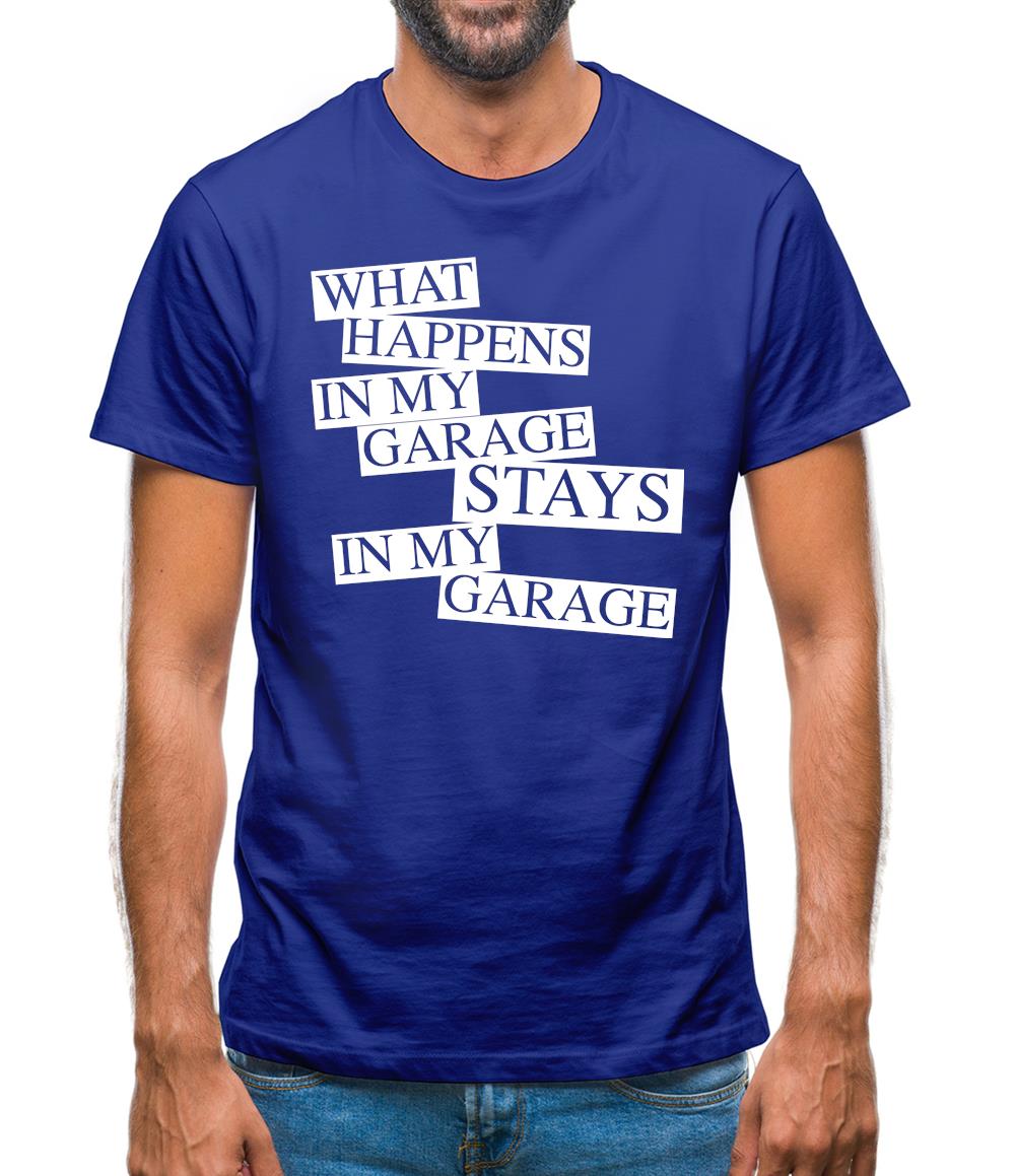 What happens in My Garage, stays in my garage! Mens T-Shirt