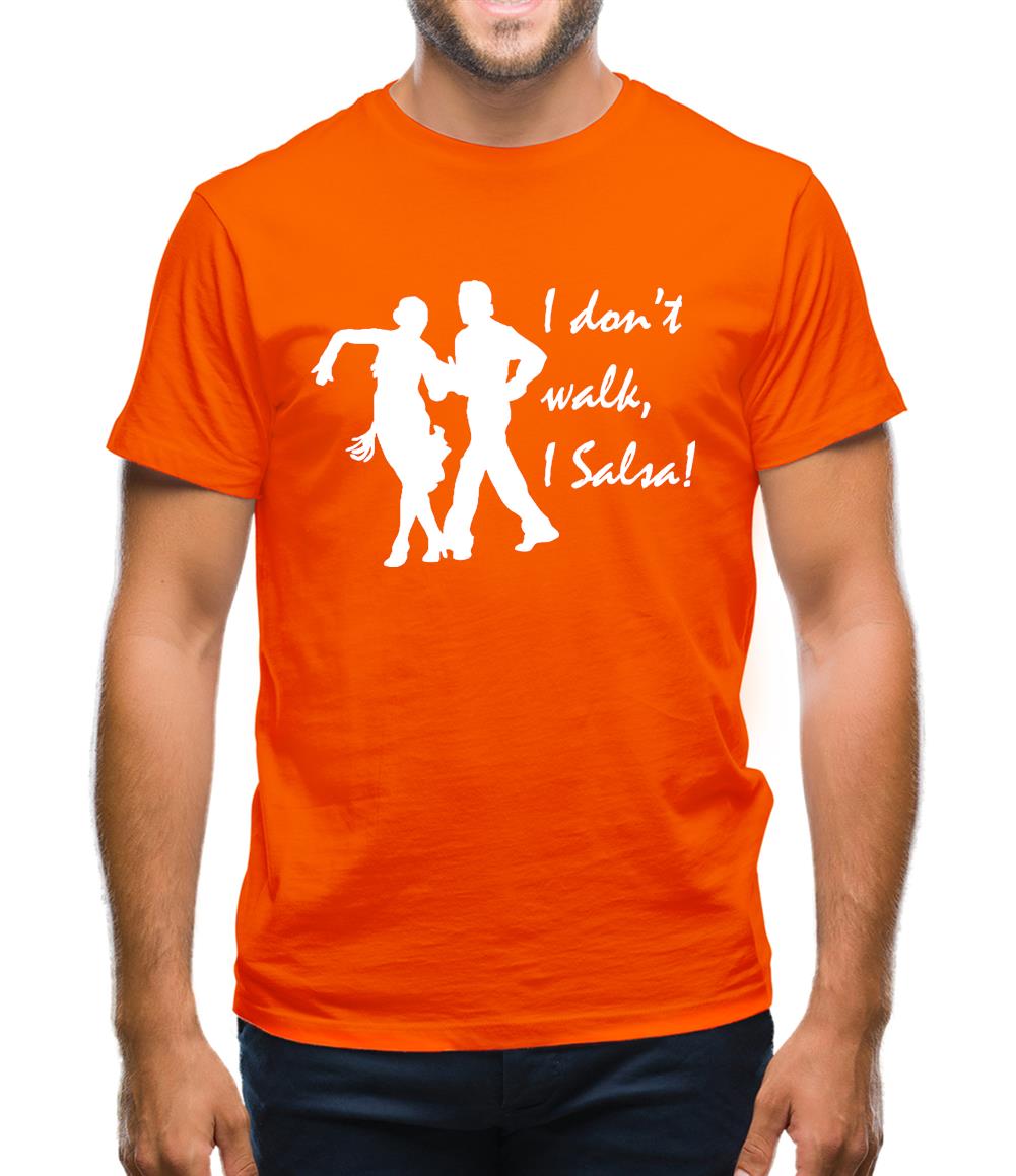 I don't walk, I salsa! Mens T-Shirt