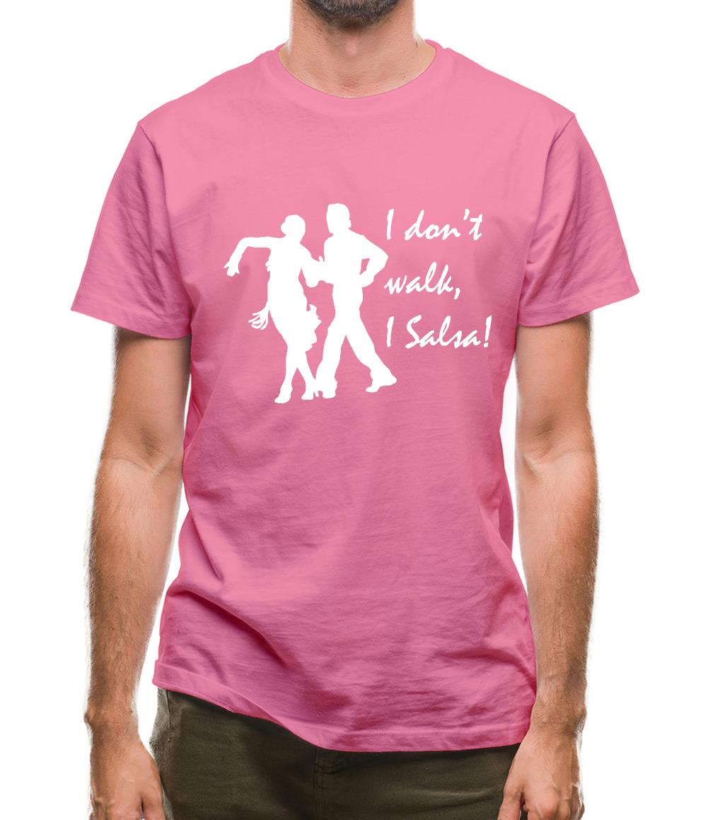 I don't walk, I salsa! Mens T-Shirt