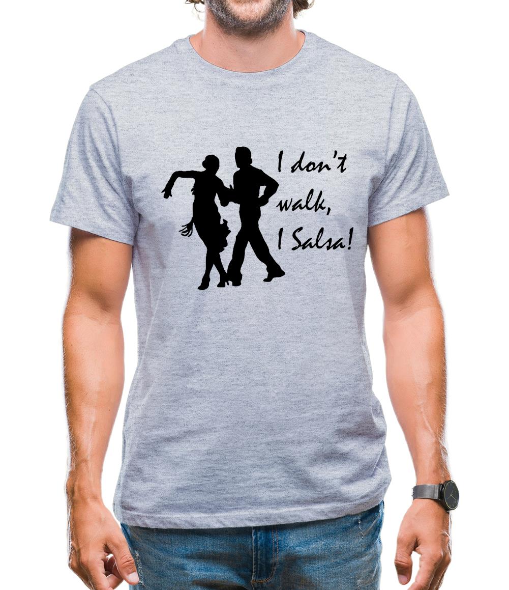 I don't walk, I salsa! Mens T-Shirt
