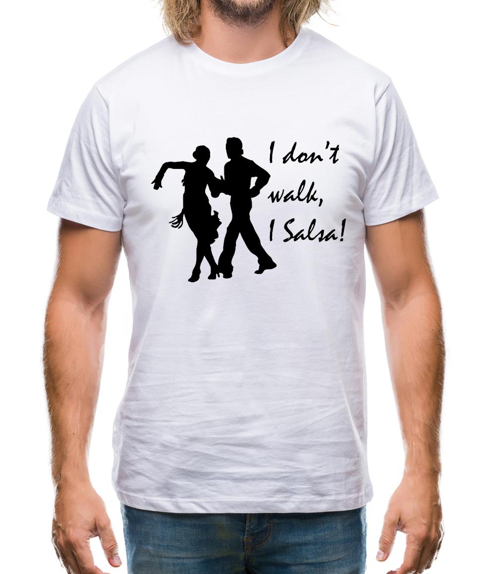 I don't walk, I salsa! Mens T-Shirt