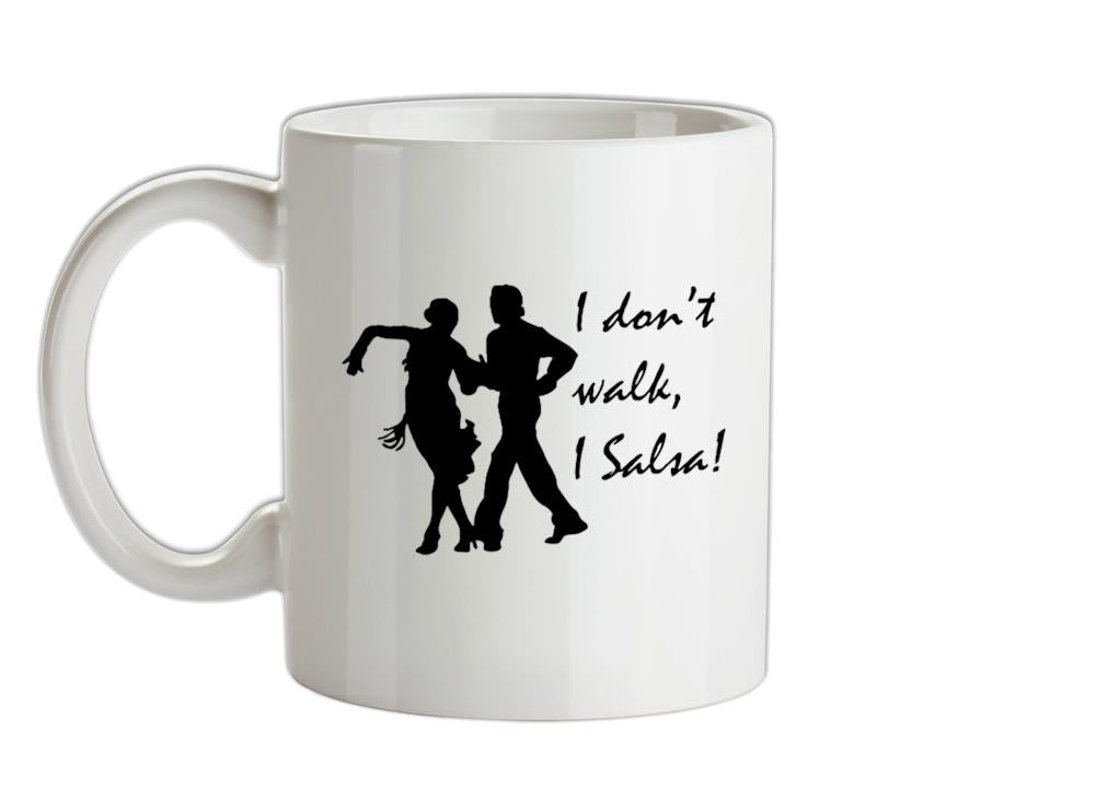 I don't walk, I salsa! Ceramic Mug