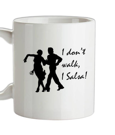 I don't walk, I salsa! Ceramic Mug
