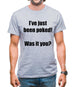 I've just been poked! Was it you? Mens T-Shirt