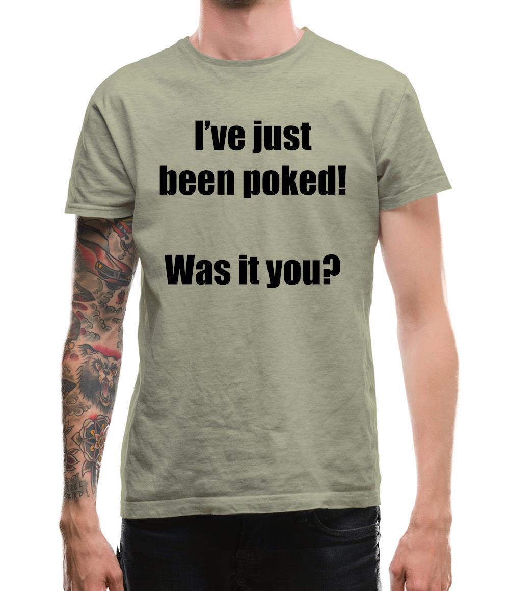 I've just been poked! Was it you? Mens T-Shirt