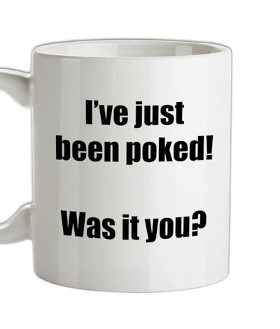 I've just been poked! Was it you? Ceramic Mug