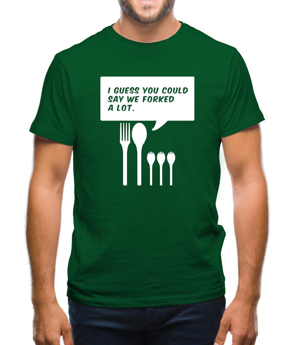 I Guess You Could Say We Forked A Lot Mens T-Shirt