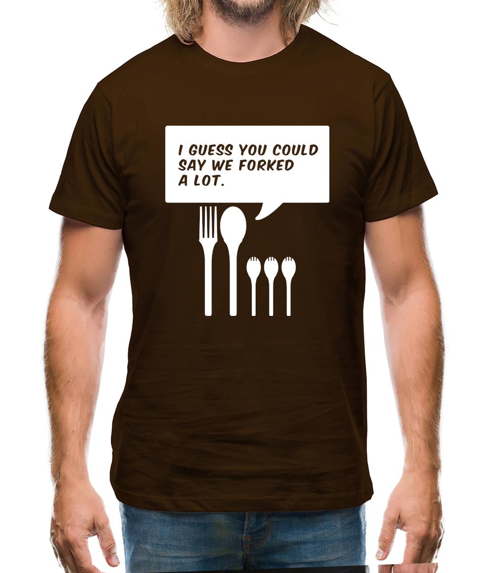 I Guess You Could Say We Forked A Lot Mens T-Shirt