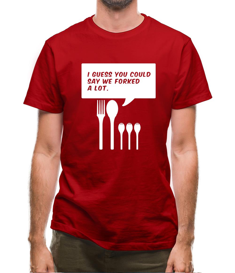 I Guess You Could Say We Forked A Lot Mens T-Shirt