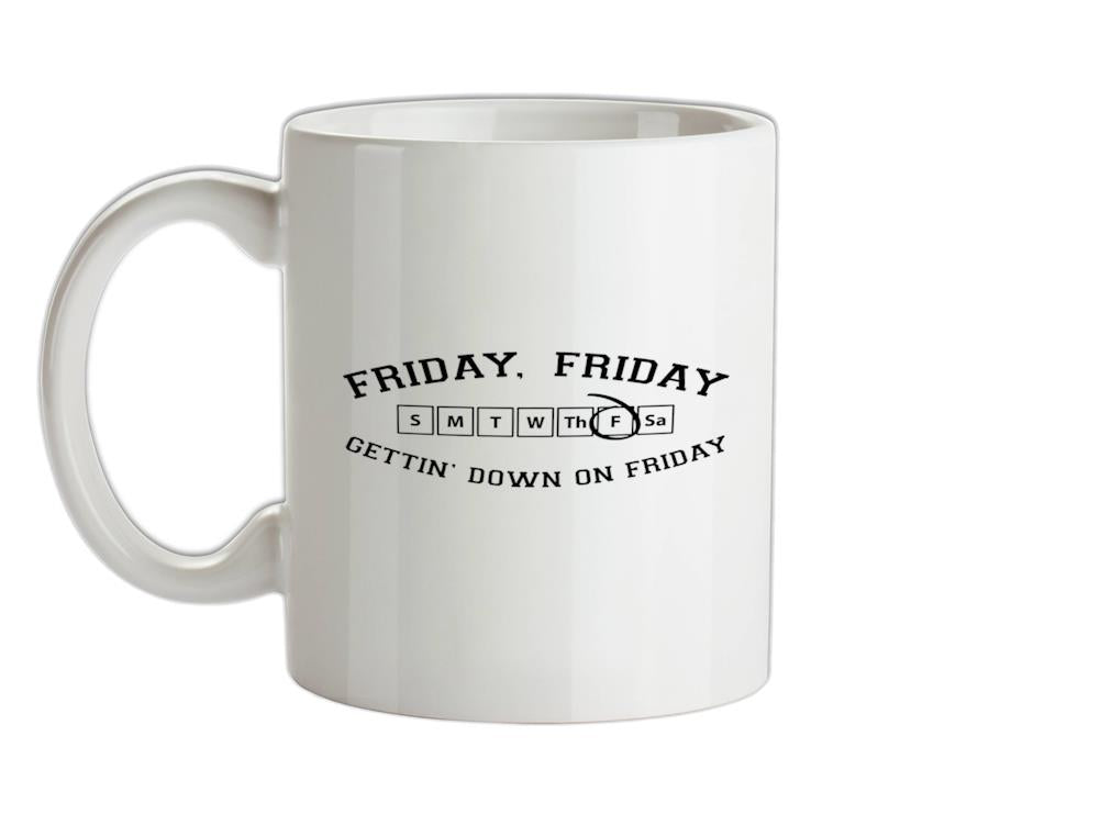 Friday Friday Gettin' Down On Friday Ceramic Mug