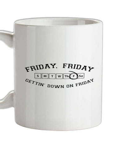 Friday Friday Gettin' Down On Friday Ceramic Mug