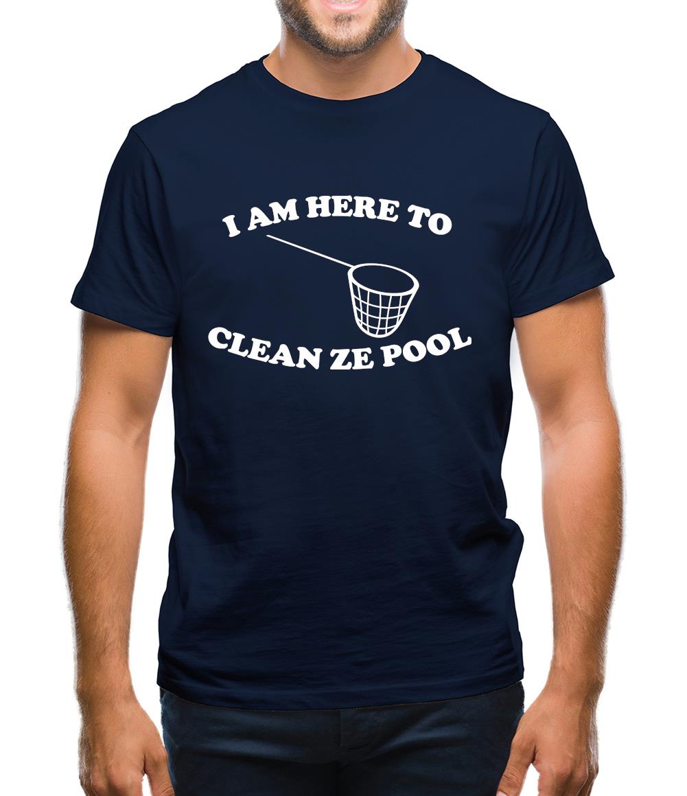 I Am Here To Clean Ze Pool Mens T-Shirt