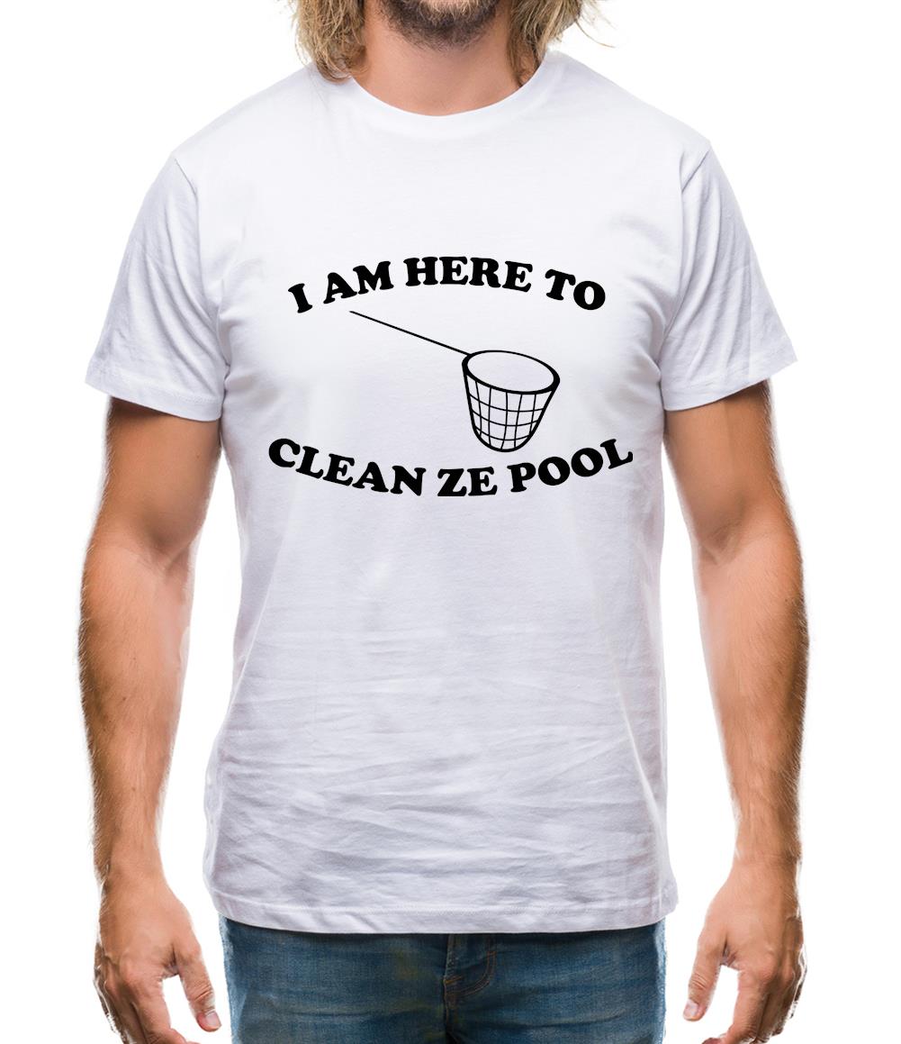 I Am Here To Clean Ze Pool Mens T-Shirt