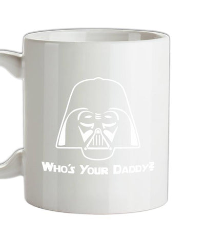 Who's Your Daddy? Ceramic Mug