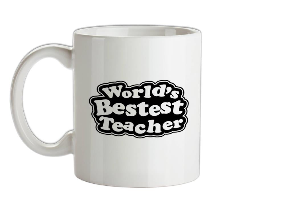 World's Bestest Teacher Ceramic Mug
