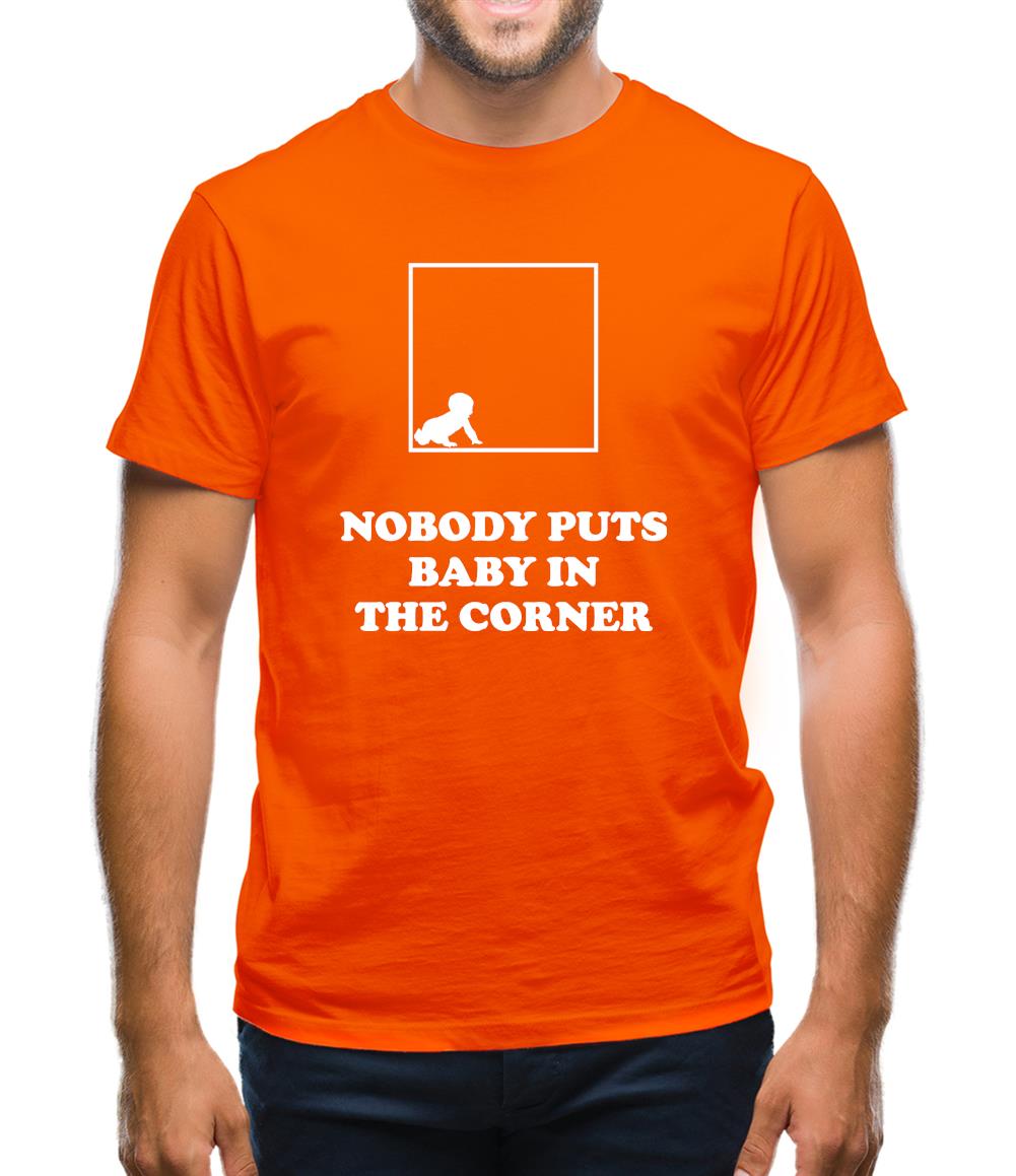 Nobody Puts Baby In The Corner Mens T-Shirt