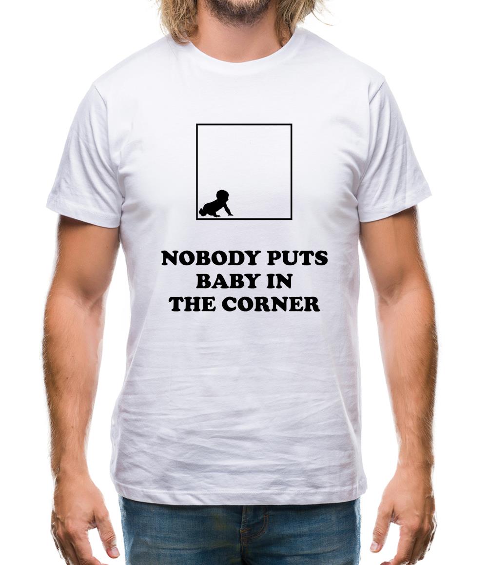 Nobody Puts Baby In The Corner Mens T-Shirt