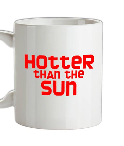 Hotter than the Sun Ceramic Mug