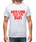 Hotter than the Sun Mens T-Shirt