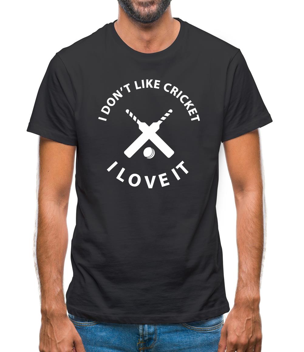I Don't Like Cricket I Love It Mens T-Shirt