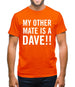 My other Mate is a Dave. Mens T-Shirt