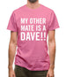 My other Mate is a Dave. Mens T-Shirt