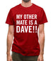 My other Mate is a Dave. Mens T-Shirt