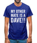 My other Mate is a Dave. Mens T-Shirt