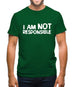 I am not responsible Mens T-Shirt