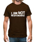 I am not responsible Mens T-Shirt