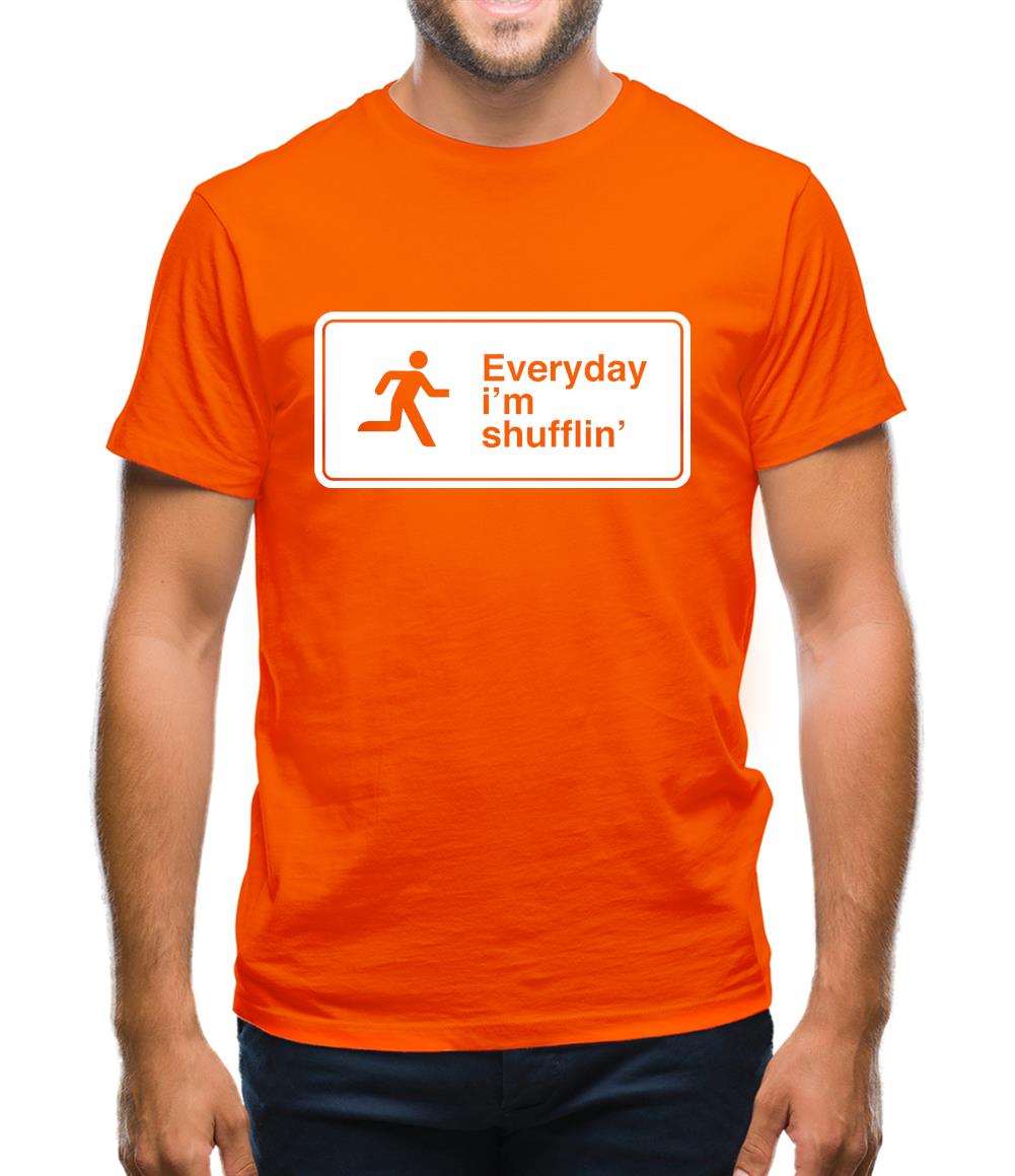 Everyday I'm Shufflin' Mens T-Shirt